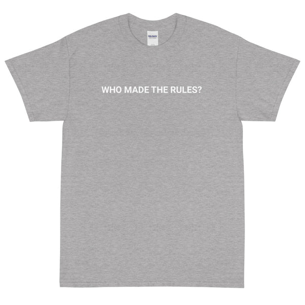 Short Sleeve T-Shirt (Who made the rules)