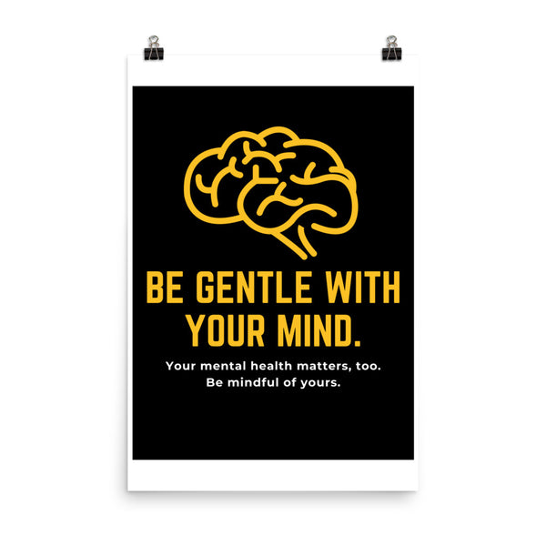 BE GENTLE WITH YOUR MIND